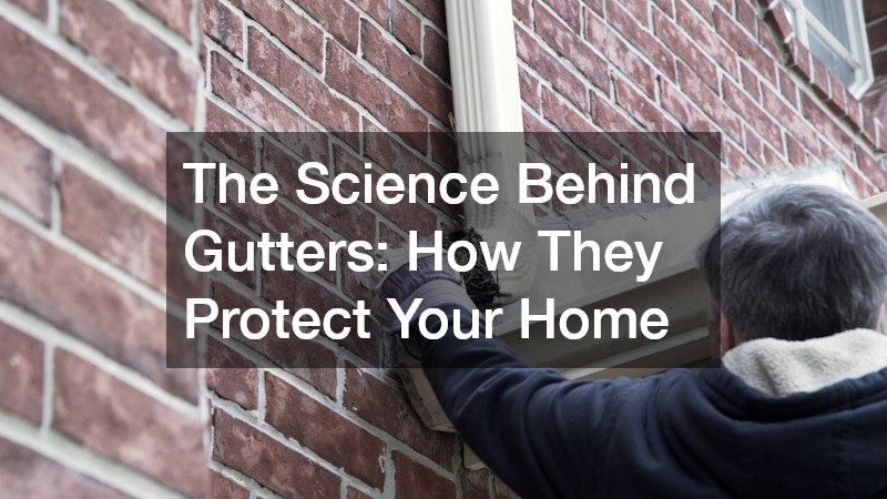 The Science Behind Gutters  How They Protect Your Home