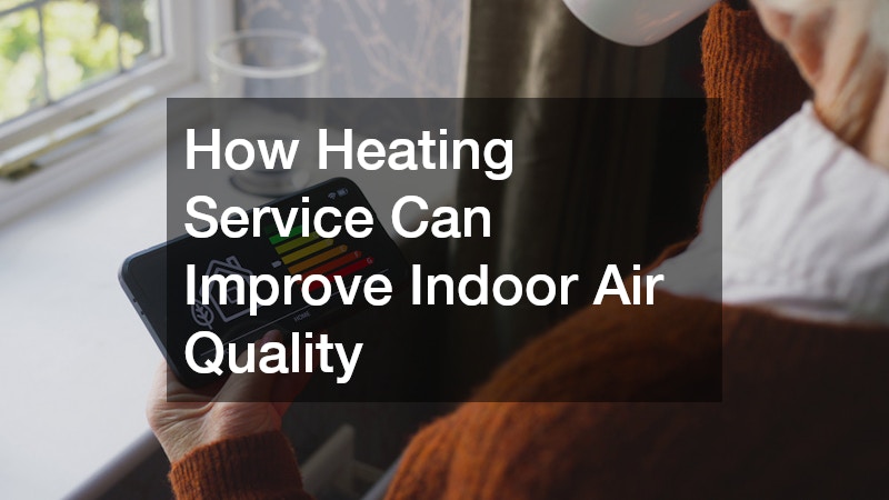 How Heating Service Can Improve Indoor Air Quality