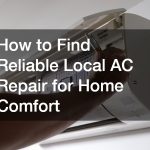 How to Find Reliable Local AC Repair for Home Comfort