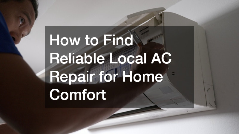 How to Find Reliable Local AC Repair for Home Comfort