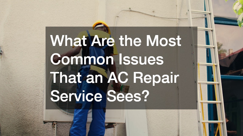 What Are the Most Common Issues That an AC Repair Service Sees?