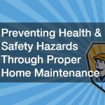 Preventing Health and Safety Hazards Through Proper Home Maintenance